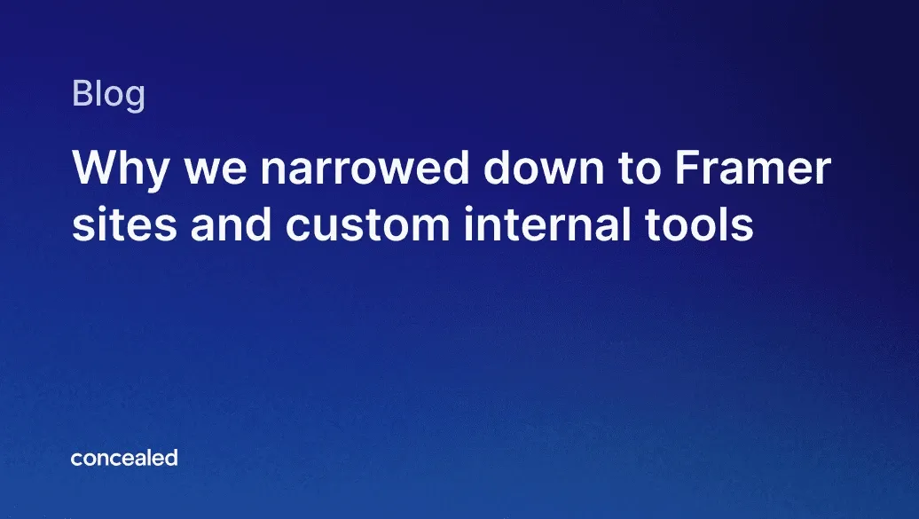 Blog post cover image with the title ‘Why ‘we narrowed down other Framer sites and custom internal tools’ on a dark blue gradient background, with the word 'concealed' at the bottom